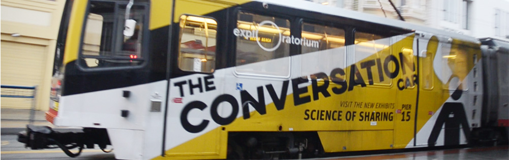 Exploratorium Science of Sharing exhibit launch MUNI car wrap - branding agencies in San Francisco